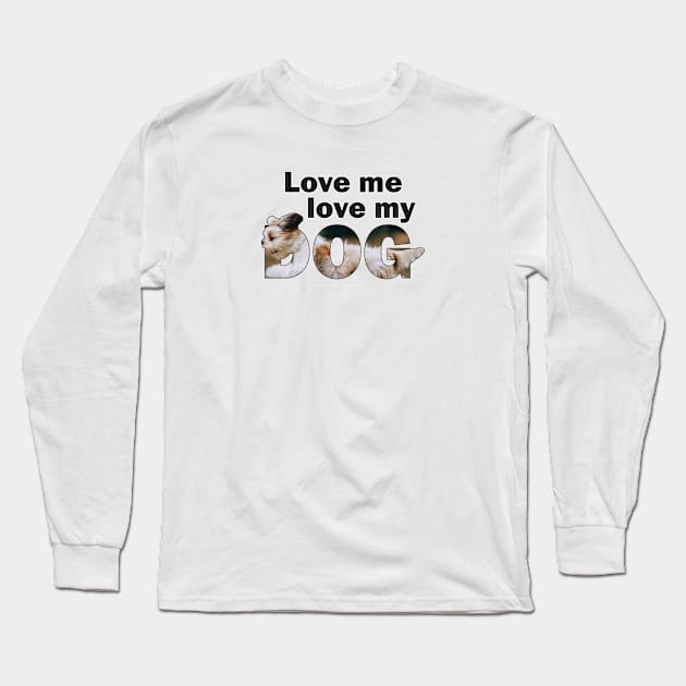 Love me love my dog - Havanese oil painting word art Long Sleeve T-Shirt by DawnDesignsWordArt